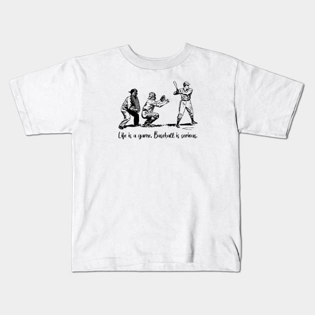 Life is a game, baseball is serious Kids T-Shirt by Rancap